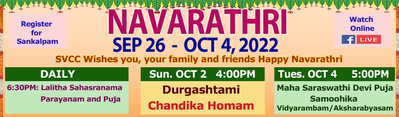 Mon - 9/26 till Tue 10/4 - Daily 6:30pm Lalitha Sahas., 10/2 Durga Ashtami, 10/4 Saraswathi Puja, Vijaya Dasami SVCC Temple Sacramento